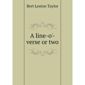 

Книга A line-o'-verse or two