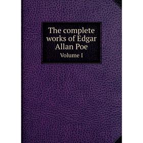 

Книга The complete works of Edgar Allan Poe Volume 1