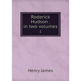 

Книга Roderick Hudson. in two volumes 2
