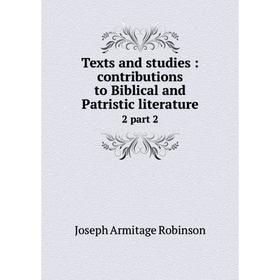 

Книга Texts and studies: contributions to Biblical and Patristic literature 2 part 2