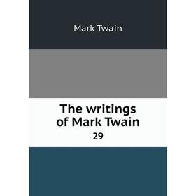 

Книга The writings of Mark Twain 29
