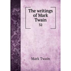 

Книга The writings of Mark Twain 32