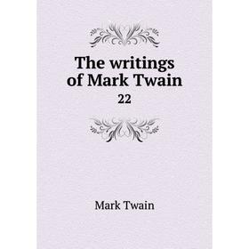 

Книга The writings of Mark Twain 22