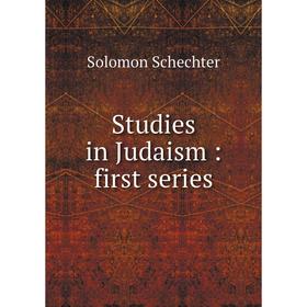 

Книга Studies in Judaism: first series