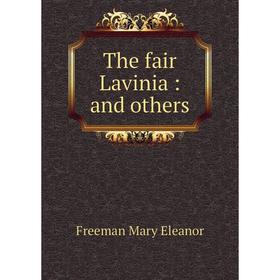 

Книга The fair Lavinia: and others
