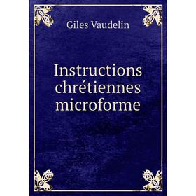

Книга Instructions chrétiennes microforme