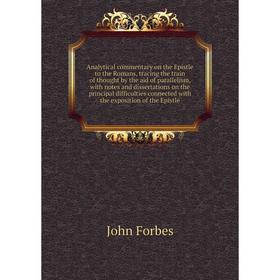 

Книга Analytical commentary on the Epistle to the Romans, tracing the train of thought by the aid of parallelism, with notes and dissertations on the