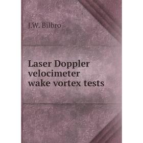 

Книга Laser Doppler velocimeter wake vortex tests