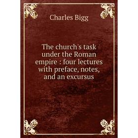 

Книга The church's task under the Roman empire: four lectures with preface, notes, and an excursus