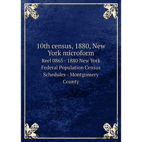 

Книга 10th census, 1880, New York microform Reel 0865 - 1880 New York Federal Population Census Schedules - Montgomery County