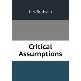 

Книга Critical Assurnptions