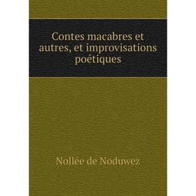

Книга Contes macabres et autres, et improvisations poétiques