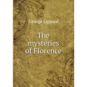 

Книга The mysteries of Florence