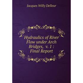 

Книга Hydraulics of River Flow under Arch Bridges, v. 1: Final Report