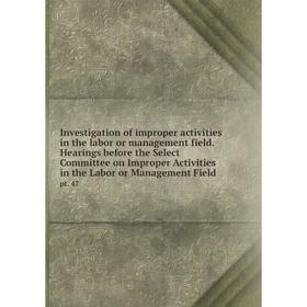 

Книга Investigation of improper activities in the labor or management field. Hearings before the Select Committee on Improper Activities in the Labor