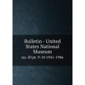 

Книга Bulletin - United States National Museum no. 50 pt. 9-10 1941-1946