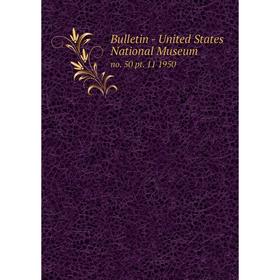 

Книга Bulletin - United States National Museum no. 50 pt. 11 1950