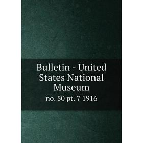 

Книга Bulletin - United States National Museum no. 50 pt. 7 1916