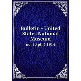 

Книга Bulletin - United States National Museum no. 50 pt. 6 1914