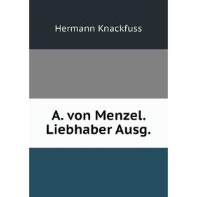 

Книга A. von Menzel. Liebhaber Ausg.