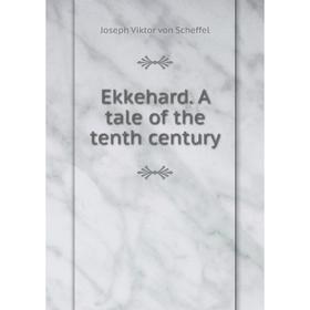 

Книга Ekkehard. A tale of the tenth century