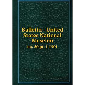 

Книга Bulletin - United States National Museum no. 50 pt. 1 1901