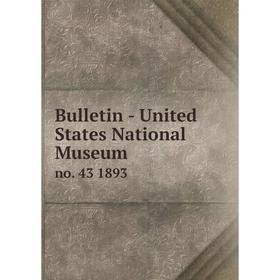 

Книга Bulletin - United States National Museum no. 43 1893