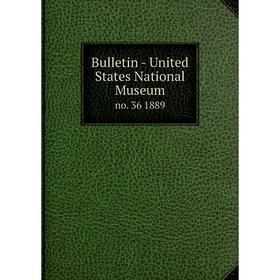 

Книга Bulletin - United States National Museum no. 36 1889