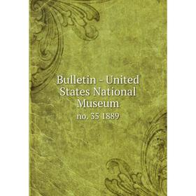 

Книга Bulletin - United States National Museum no. 35 1889