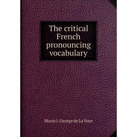 

Книга The critical French pronouncing vocabulary
