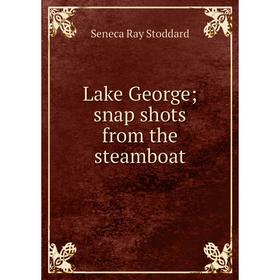 

Книга Lake George; snap shots from the steamboat