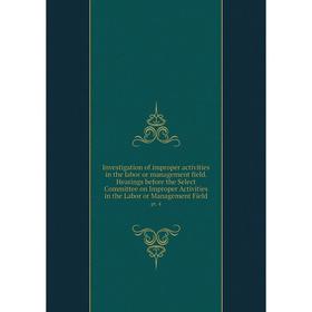 

Книга Investigation of improper activities in the labor or management field. Hearings before the Select Committee on Improper Activities in the Labor