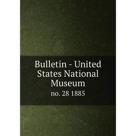 

Книга Bulletin - United States National Museum no. 28 1885