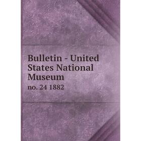 

Книга Bulletin - United States National Museum no. 24 1882