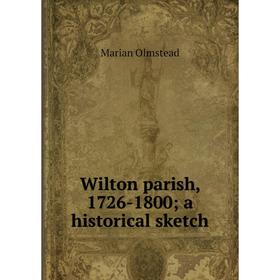 

Книга Wilton parish, 1726-1800; a historical sketch