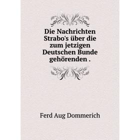 

Книга Die Nachrichten Strabo's über die zum jetzigen Deutschen Bunde gehörenden.