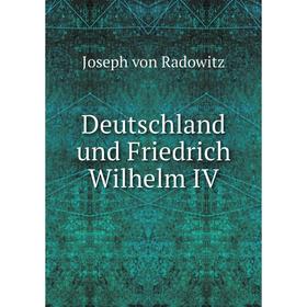

Книга Deutschland und Friedrich Wilhelm IV
