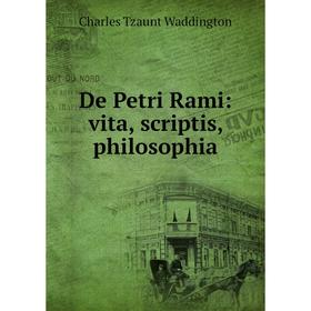 

Книга De Petri Rami: vita, scriptis, philosophia