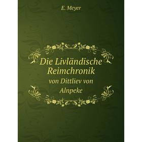 

Книга Die Livländische Reimchronik von Dittliev von Alnpeke