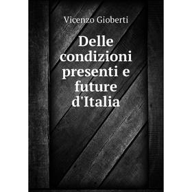 

Книга Delle condizioni presenti e future d'Italia