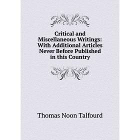 

Книга Critical and Miscellaneous Writings: With Additional Articles Never Before Published in this Country