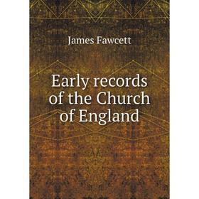 

Книга Early records of the Church of England