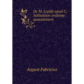 

Книга De M. Lepidi apud C. Sallustium oratione quaestionem