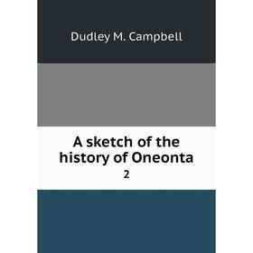 

Книга A sketch of the history of Oneonta 2