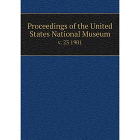 

Книга Proceedings of the United States National Museum v. 23 1901