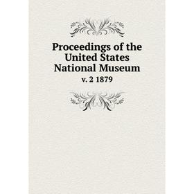 

Книга Proceedings of the United States National Museum v. 2 1879