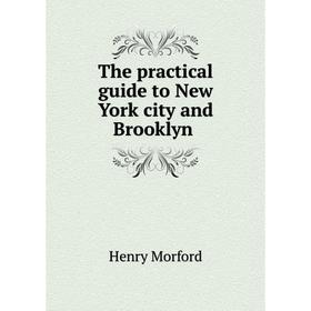 

Книга The practical guide to New York city and Brooklyn