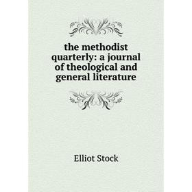 

Книга The methodist quarterly: a journal of theological and general literature