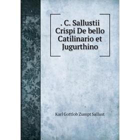 

Книга . C. Sallustii Crispi De bello Catilinario et Jugurthino