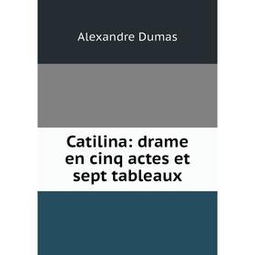 

Книга Catilina: drame en cinq actes et sept tableaux